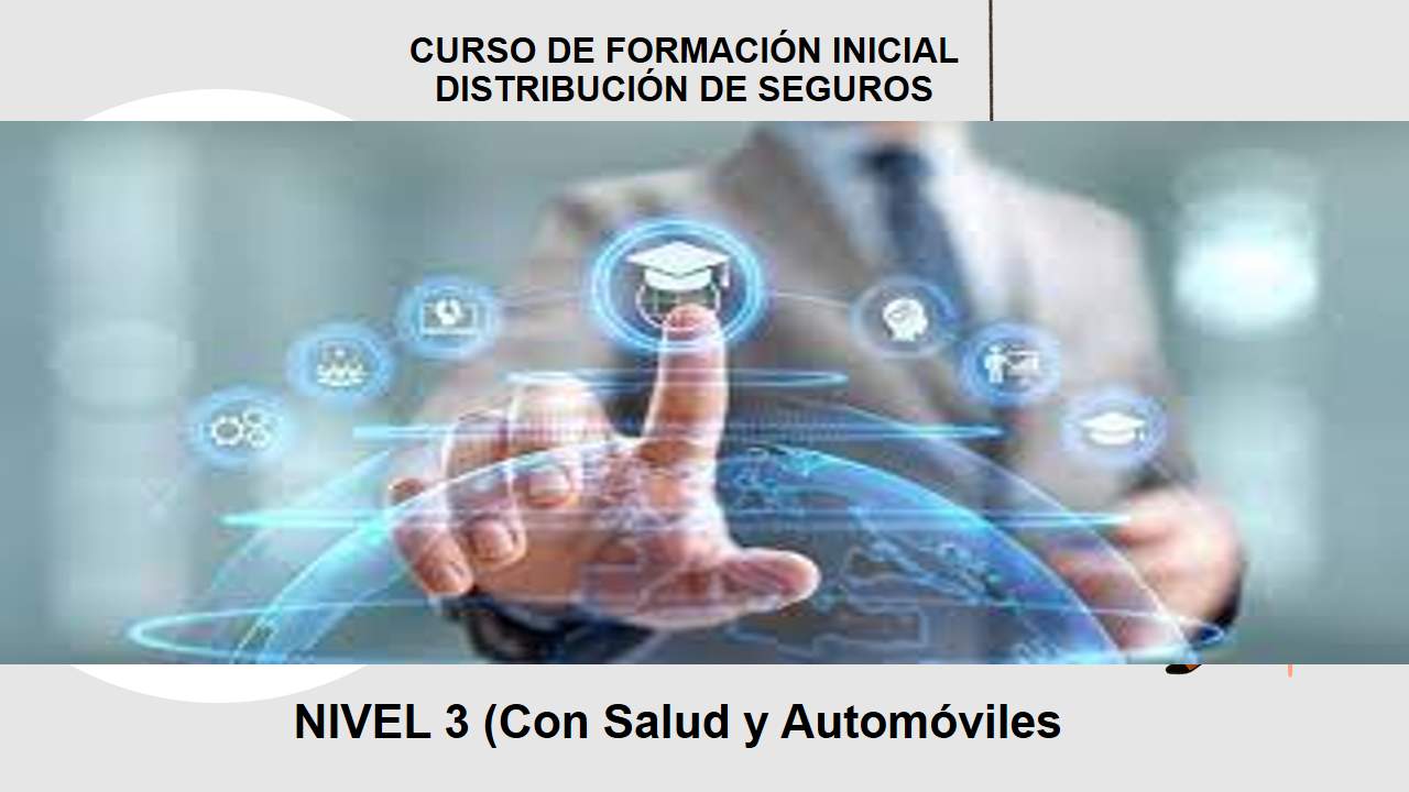 Curso de NIVEL 3 (Con Seguros de Salud y Automóviles))