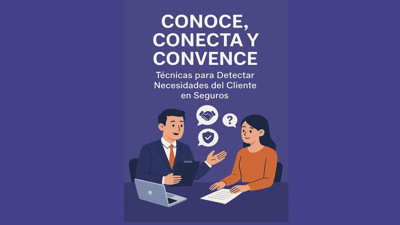 Formación en Seguros de CONOCE, CONECTA Y CONVENCE: Técnicas para Detectar Necesidades del Cliente en Seguros Curso de CONOCE, CONECTA Y CONVENCE: Técnicas para Detectar Necesidades del Cliente en Seguros